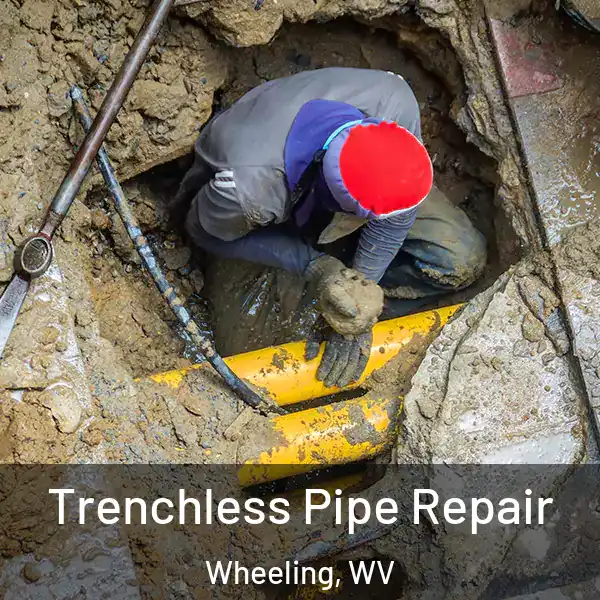  Trenchless Pipe Repair Wheeling, WV